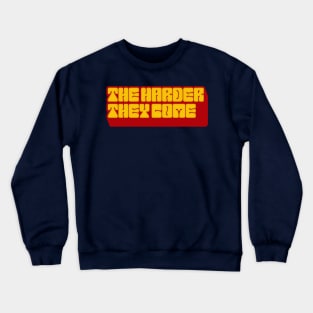 The Harder They Come  /// Reggae Lover Design Crewneck Sweatshirt